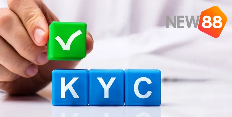 Chính Sách KYC NEW88 Người chơi cần tuân thủ chính sách kyc khi tha gia tại New88