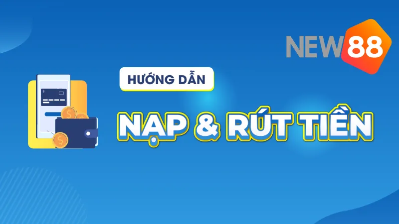FAQ nạp rút tiền New88